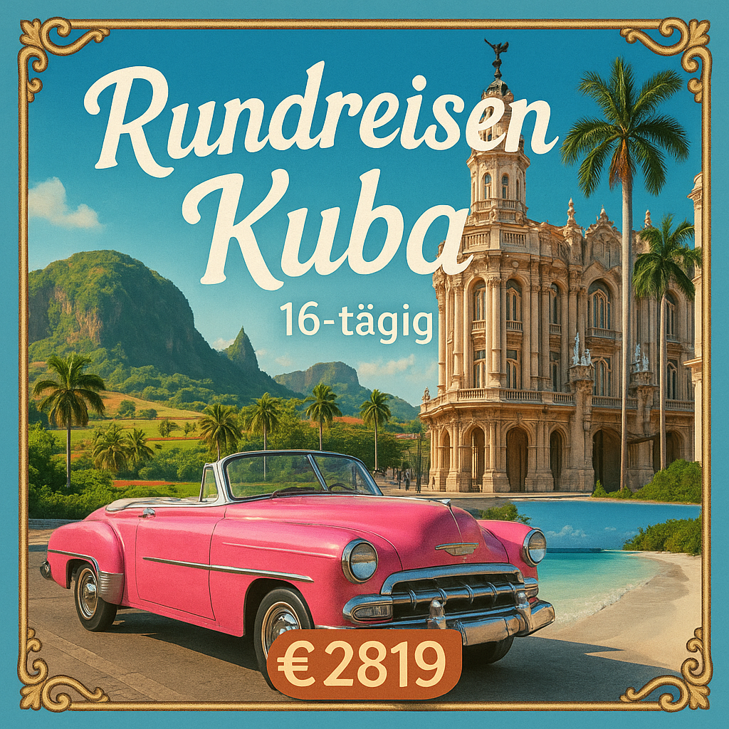 Rundreisen Kuba: Oldtimer, Kolonialpracht & weiße Sandstrände 16-tägig inkl. Flüge Komforthotels mit Vollpension / 5-Sterne-Hotels mit All Inclusi